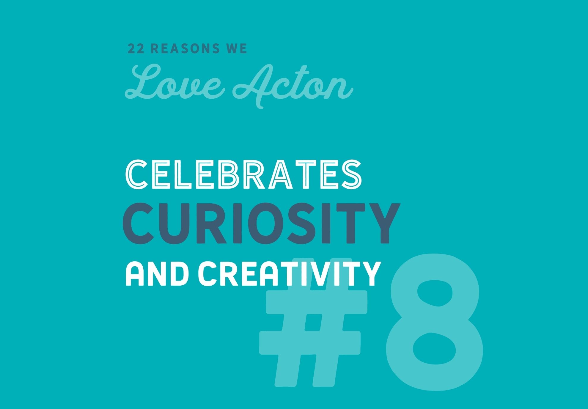 #8 Acton Celebrates Curiosity & Creativity